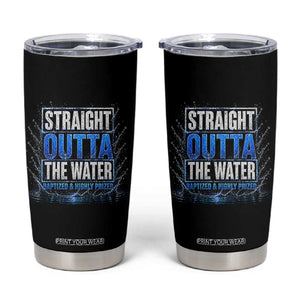 Baptism Tumbler Cup Straight Outta Water Christian Baptized TS10 Black Print Your Wear