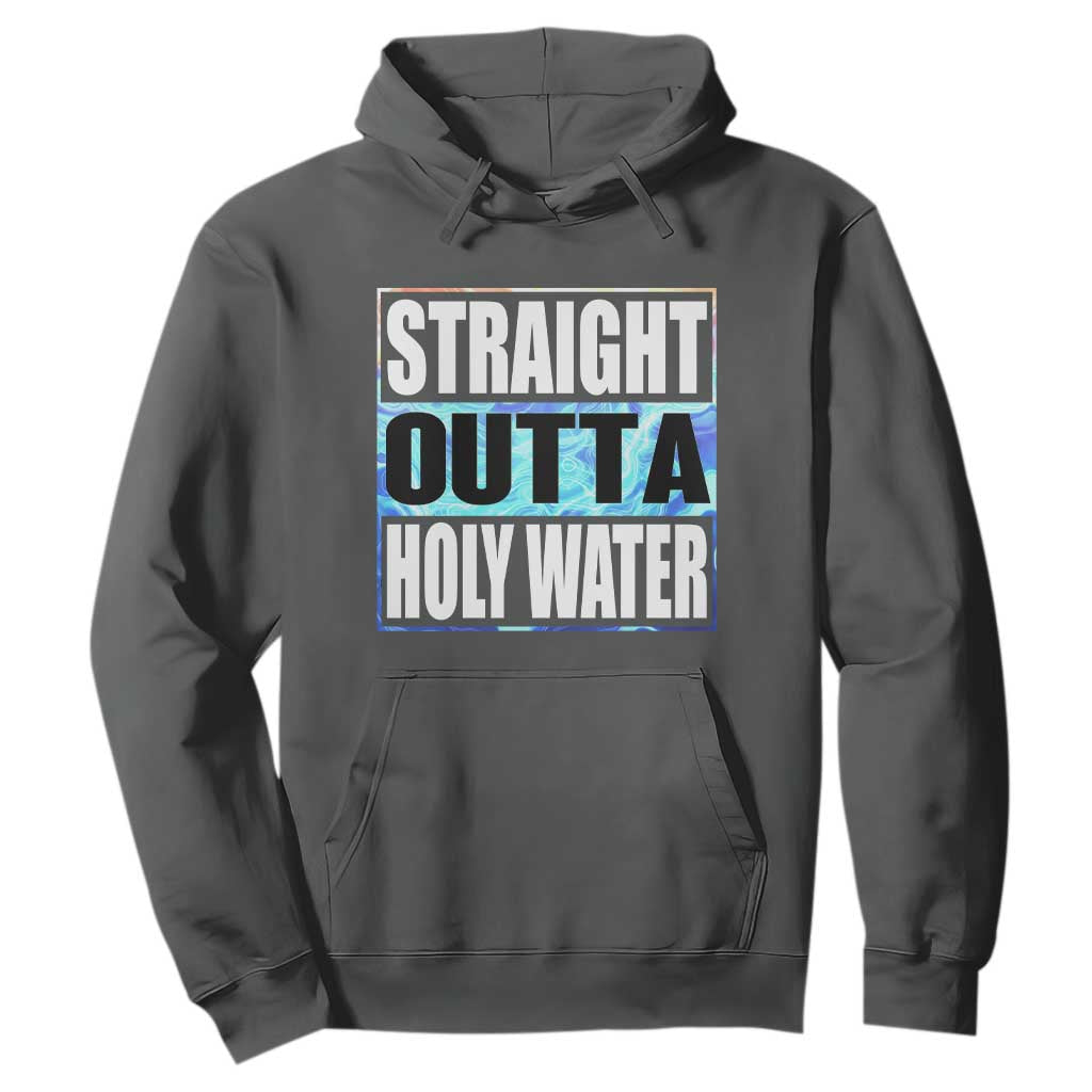Straight Outta Holy Water Hoodie Baptismal Baptism Christening TS10 Dark Heather Print Your Wear