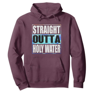 Straight Outta Holy Water Hoodie Baptismal Baptism Christening TS10 Maroon Print Your Wear