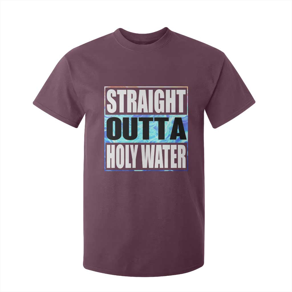 Straight Outta Holy Water T Shirt For Kid Baptismal Baptism Christening TS10 Maroon Print Your Wear