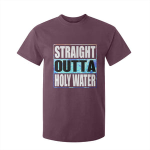 Straight Outta Holy Water T Shirt For Kid Baptismal Baptism Christening TS10 Maroon Print Your Wear