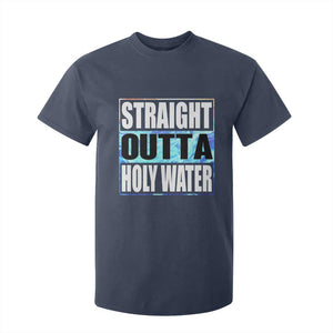 Straight Outta Holy Water T Shirt For Kid Baptismal Baptism Christening TS10 Navy Print Your Wear