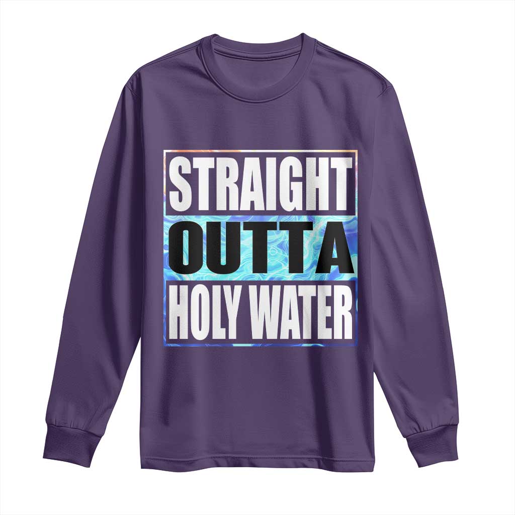 Straight Outta Holy Water Long Sleeve Shirt Baptismal Baptism Christening TS10 Purple Print Your Wear