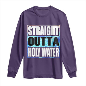 Straight Outta Holy Water Long Sleeve Shirt Baptismal Baptism Christening TS10 Purple Print Your Wear