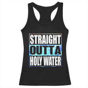 Straight Outta Holy Water Racerback Tank Top Baptismal Baptism Christening TS10 Black Print Your Wear