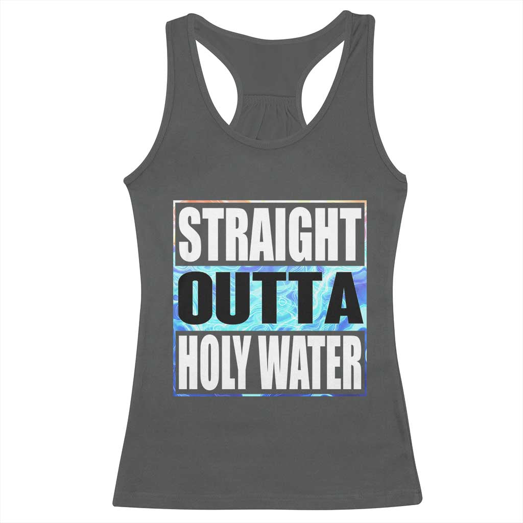 Straight Outta Holy Water Racerback Tank Top Baptismal Baptism Christening TS10 Dark Heather Print Your Wear