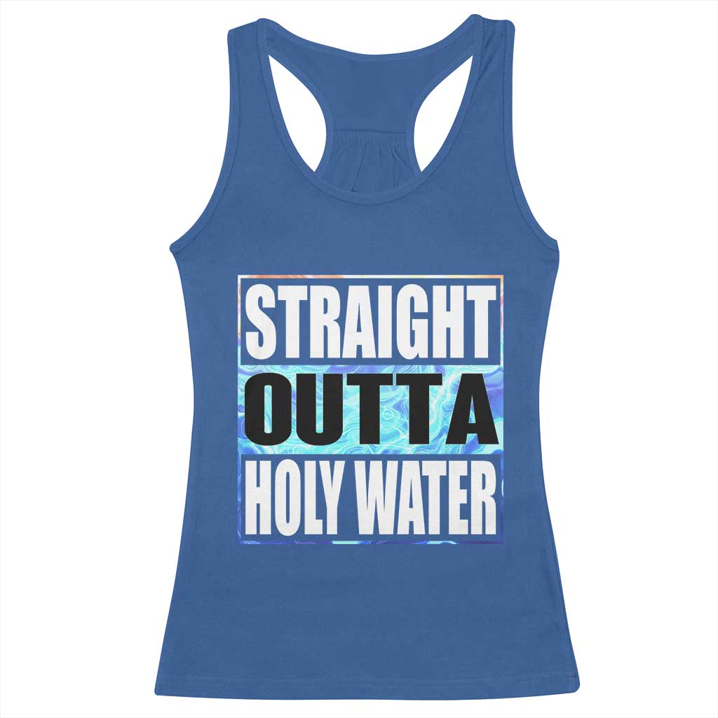Straight Outta Holy Water Racerback Tank Top Baptismal Baptism Christening TS10 Royal Blue Print Your Wear