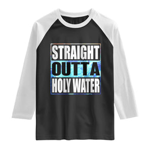 Straight Outta Holy Water Raglan Shirt Baptismal Baptism Christening TS10 Black White Print Your Wear