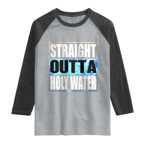 Straight Outta Holy Water Raglan Shirt Baptismal Baptism Christening TS10 Heather Gray Heather Charcoal Print Your Wear