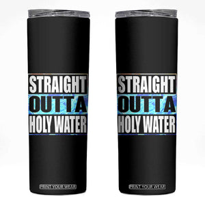 Straight Outta Holy Water Skinny Tumbler Baptismal Baptism Christening TS10 Black Print Your Wear