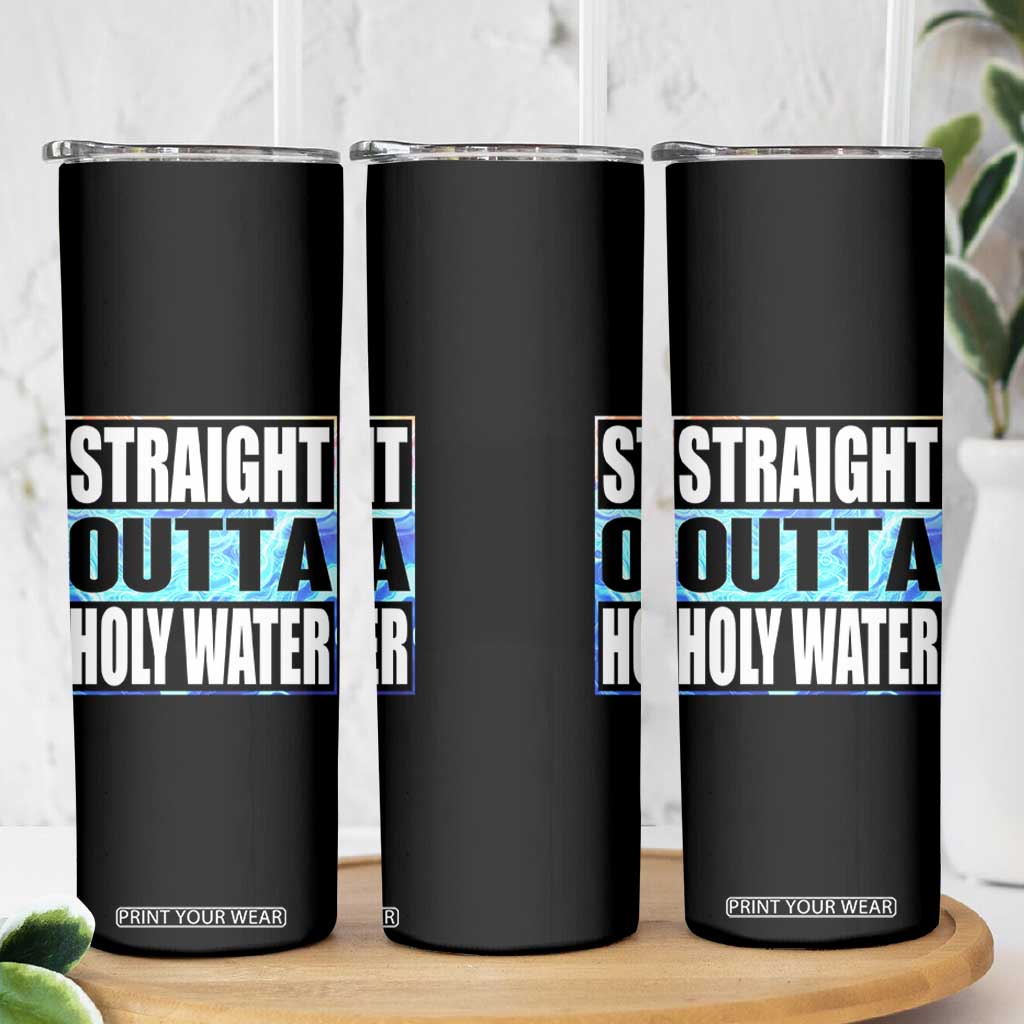 Straight Outta Holy Water Skinny Tumbler Baptismal Baptism Christening TS10 Print Your Wear