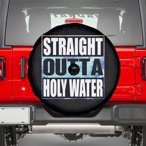Straight Outta Holy Water Spare Tire Cover Baptismal Baptism Christening TS10 Black Print Your Wear