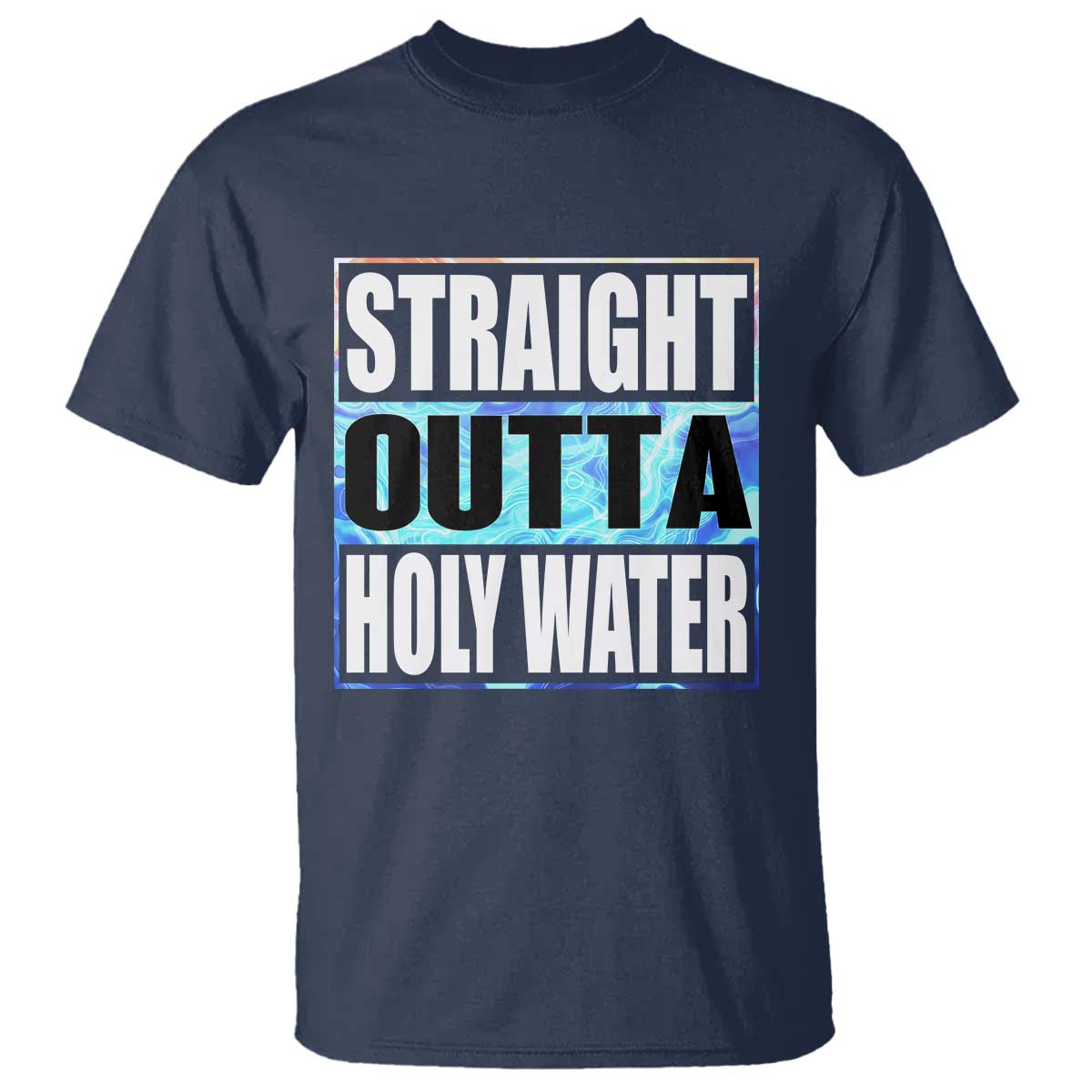 Straight Outta Holy Water T Shirt Baptismal Baptism Christening TS10 Navy Print Your Wear