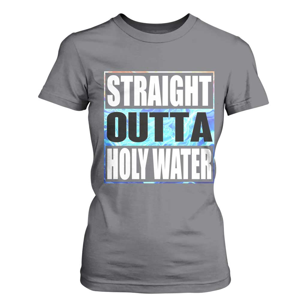 Straight Outta Holy Water T Shirt For Women Baptismal Baptism Christening TS10 Charcoal Print Your Wear