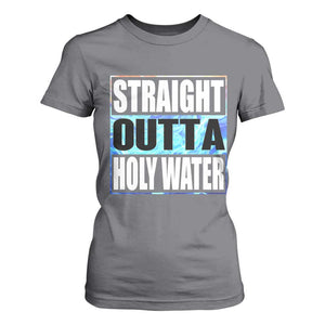 Straight Outta Holy Water T Shirt For Women Baptismal Baptism Christening TS10 Charcoal Print Your Wear