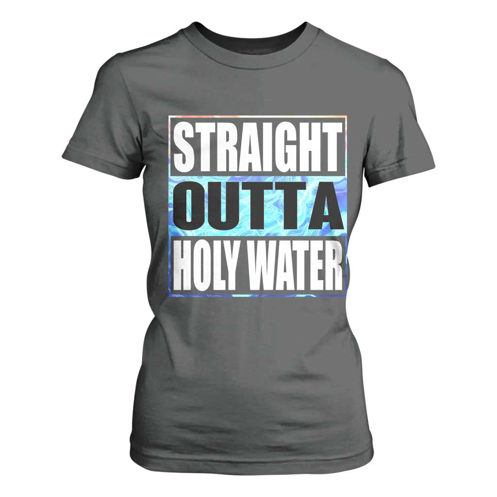 Straight Outta Holy Water T Shirt For Women Baptismal Baptism Christening TS10 Dark Heather Print Your Wear