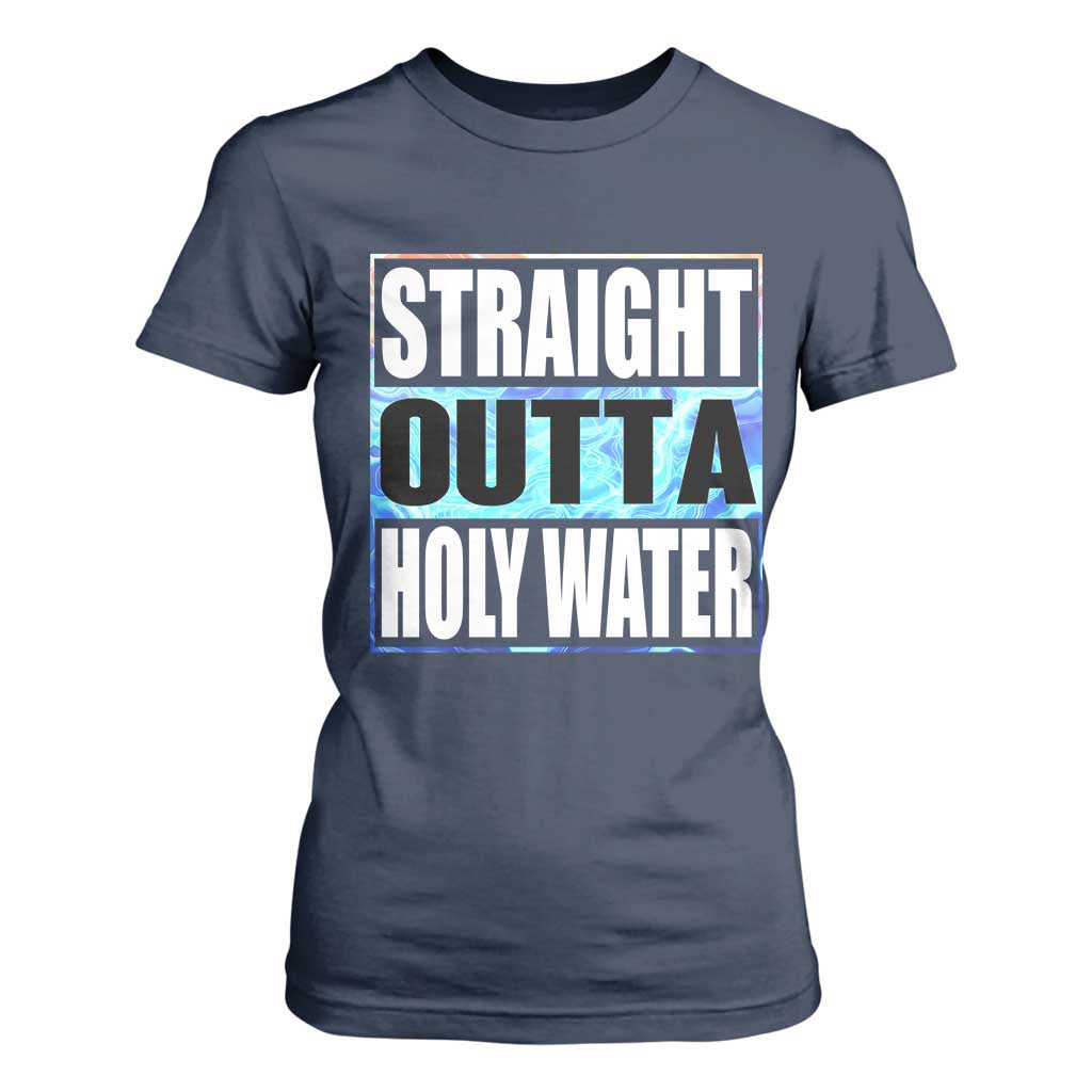 Straight Outta Holy Water T Shirt For Women Baptismal Baptism Christening TS10 Navy Print Your Wear