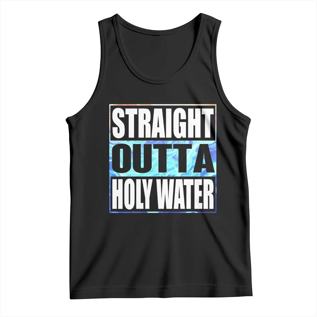Straight Outta Holy Water Tank Top Baptismal Baptism Christening TS10 Black Print Your Wear