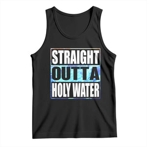 Straight Outta Holy Water Tank Top Baptismal Baptism Christening TS10 Black Print Your Wear