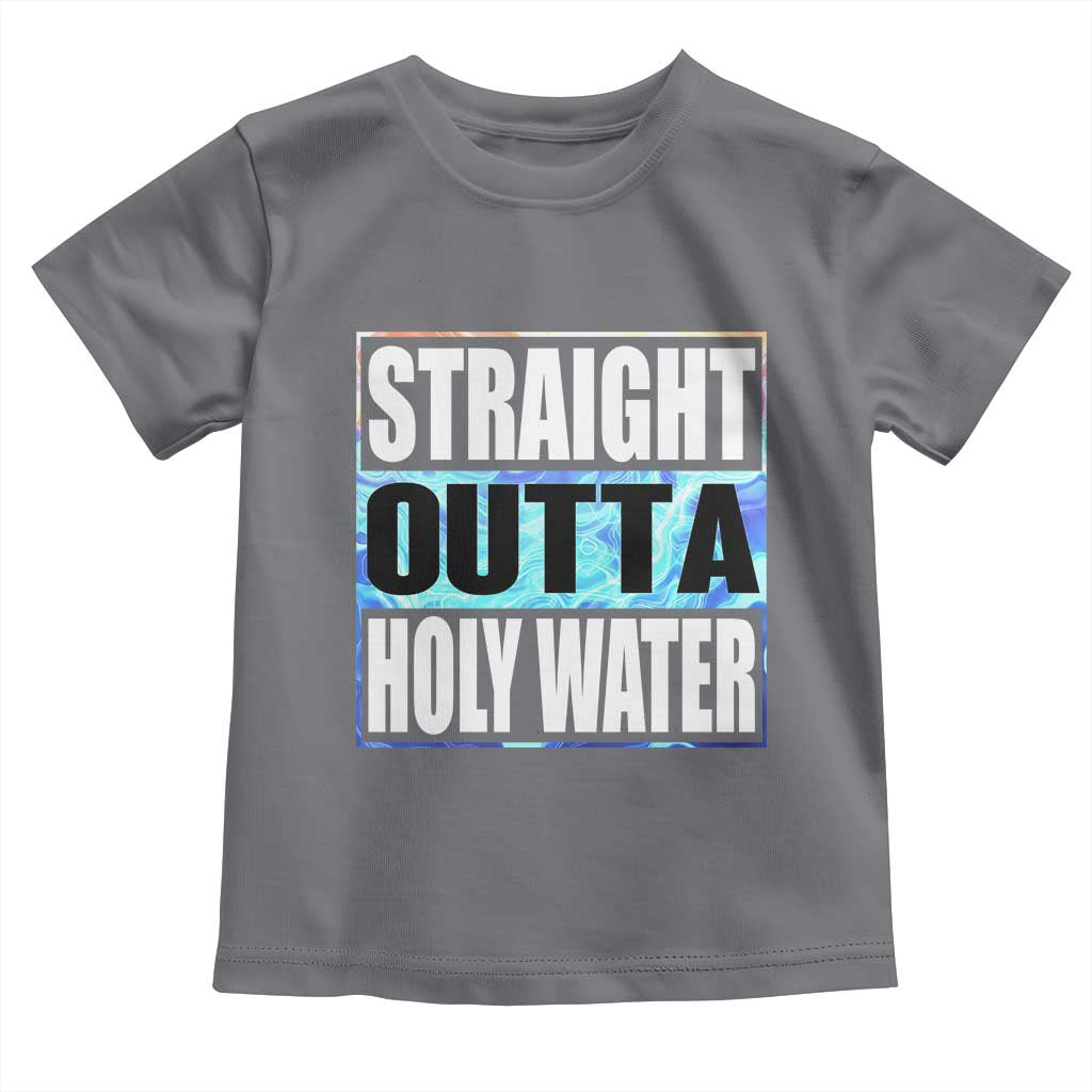 Straight Outta Holy Water Toddler T Shirt Baptismal Baptism Christening TS10 Charcoal Print Your Wear