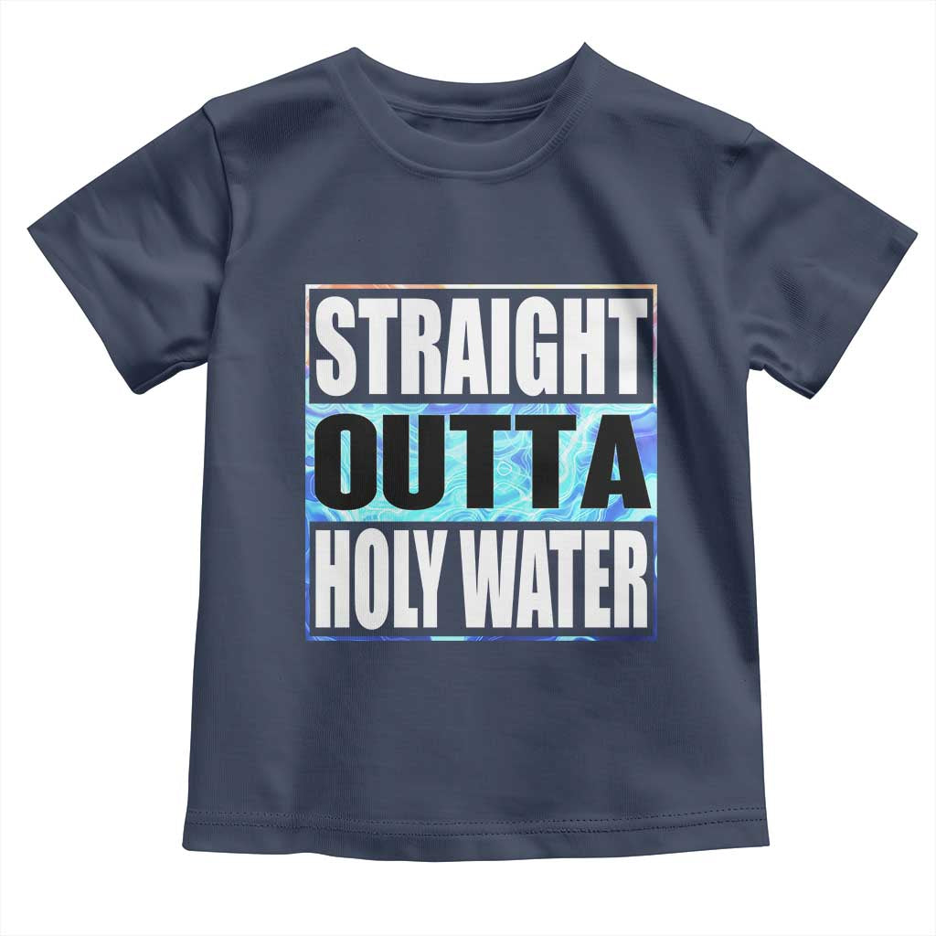 Straight Outta Holy Water Toddler T Shirt Baptismal Baptism Christening TS10 Navy Print Your Wear
