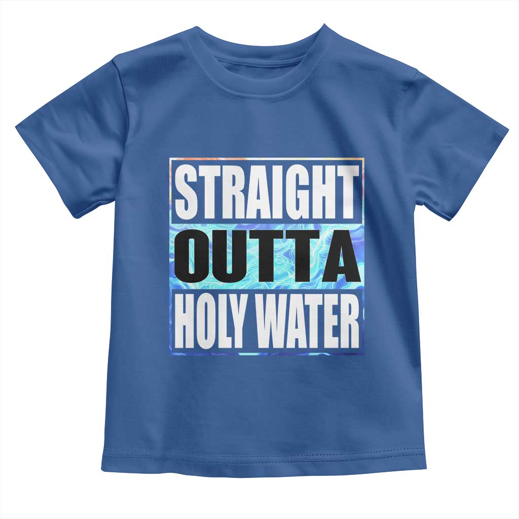 Straight Outta Holy Water Toddler T Shirt Baptismal Baptism Christening TS10 Royal Blue Print Your Wear