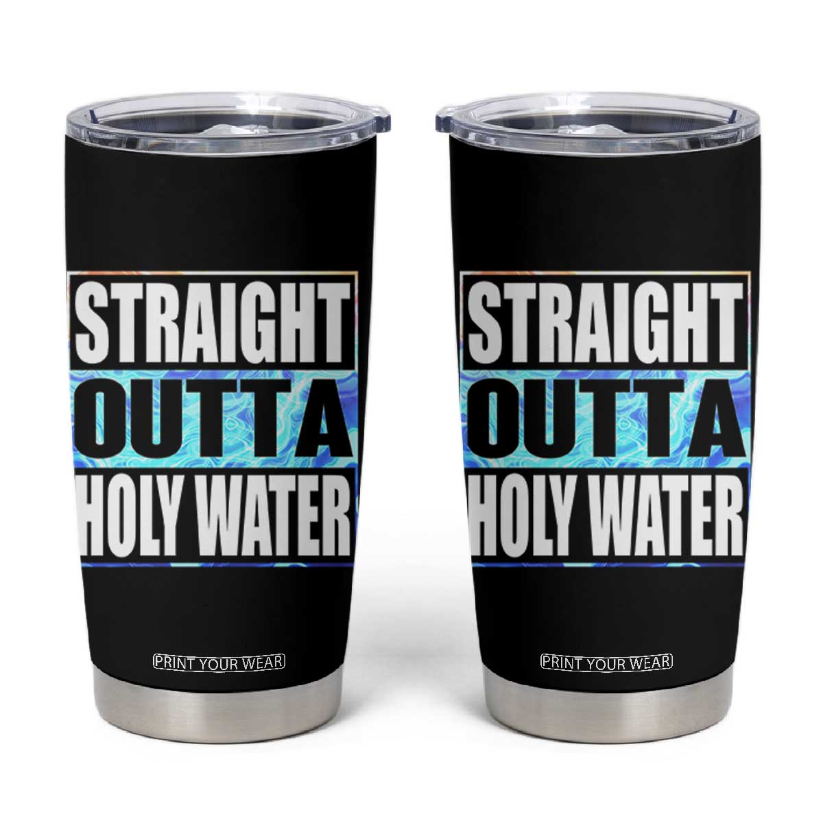 Straight Outta Holy Water Tumbler Cup Baptismal Baptism Christening TS10 Black Print Your Wear