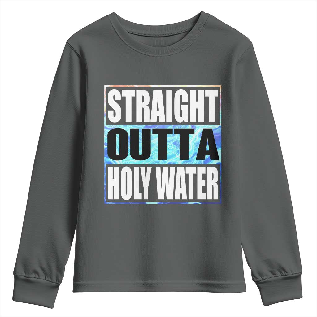 Straight Outta Holy Water Youth Sweatshirt Baptismal Baptism Christening TS10 Dark Heather Print Your Wear