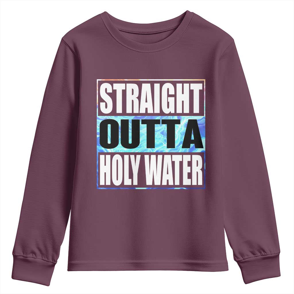 Straight Outta Holy Water Youth Sweatshirt Baptismal Baptism Christening TS10 Maroon Print Your Wear