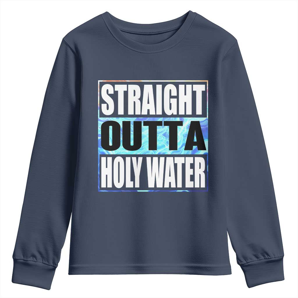 Straight Outta Holy Water Youth Sweatshirt Baptismal Baptism Christening TS10 Navy Print Your Wear