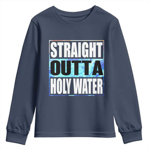 Straight Outta Holy Water Youth Sweatshirt Baptismal Baptism Christening TS10 Navy Print Your Wear