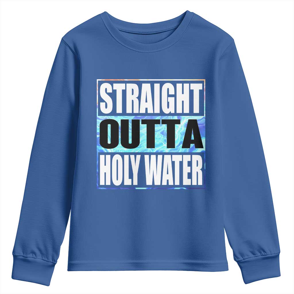 Straight Outta Holy Water Youth Sweatshirt Baptismal Baptism Christening TS10 Royal Blue Print Your Wear