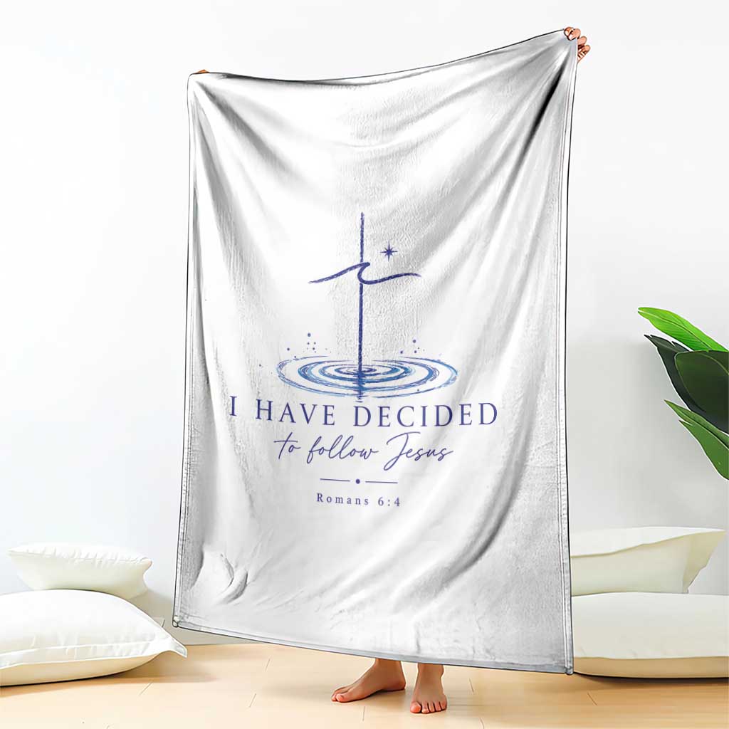 New Believer Throw Blanket I Have Decided To Follow Jesus In Baptism Cross Water TS10 Print Your Wear
