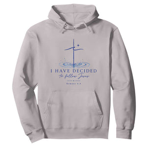 New Believer Hoodie I Have Decided To Follow Jesus In Baptism Cross Water TS10 Ice Gray Print Your Wear