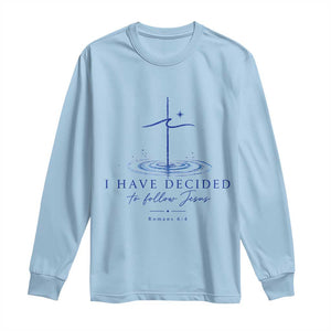 New Believer Long Sleeve Shirt I Have Decided To Follow Jesus In Baptism Cross Water TS10 Light Blue Print Your Wear