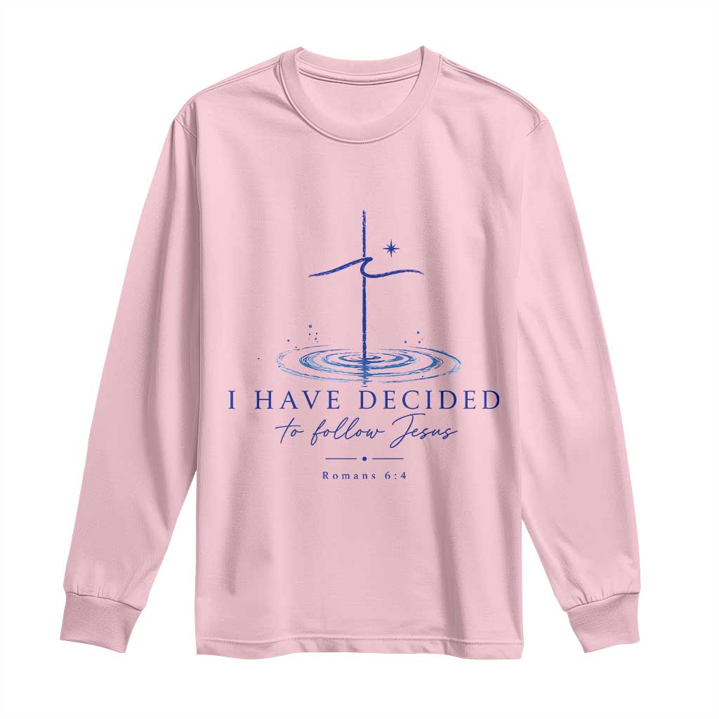 New Believer Long Sleeve Shirt I Have Decided To Follow Jesus In Baptism Cross Water TS10 Light Pink Print Your Wear
