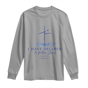 New Believer Long Sleeve Shirt I Have Decided To Follow Jesus In Baptism Cross Water TS10 Sport Gray Print Your Wear