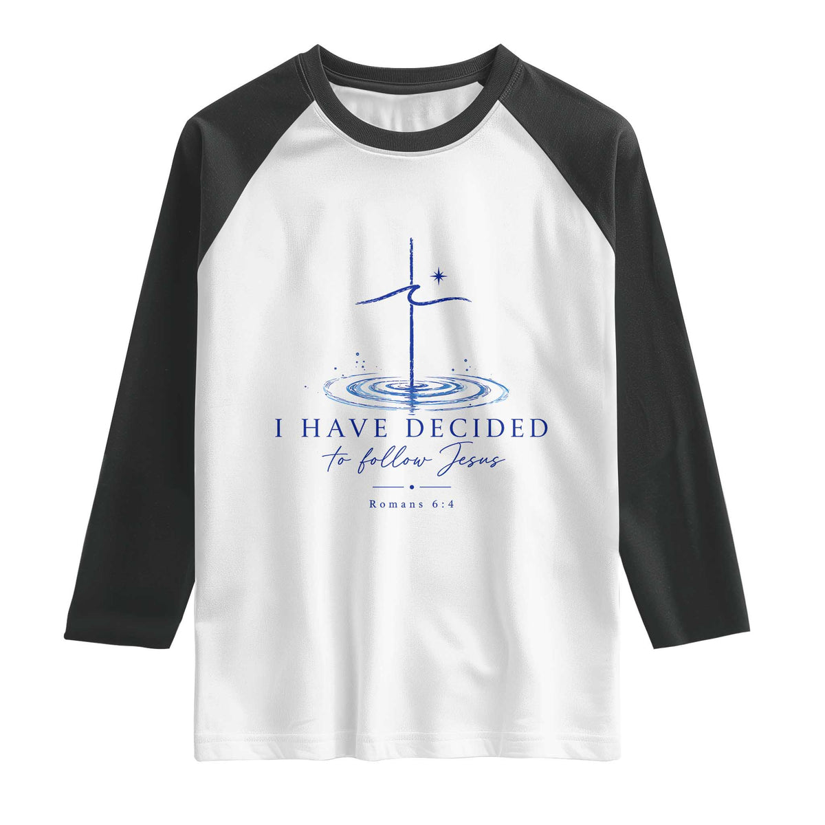New Believer Raglan Shirt I Have Decided To Follow Jesus In Baptism Cross Water TS10 White Black Print Your Wear