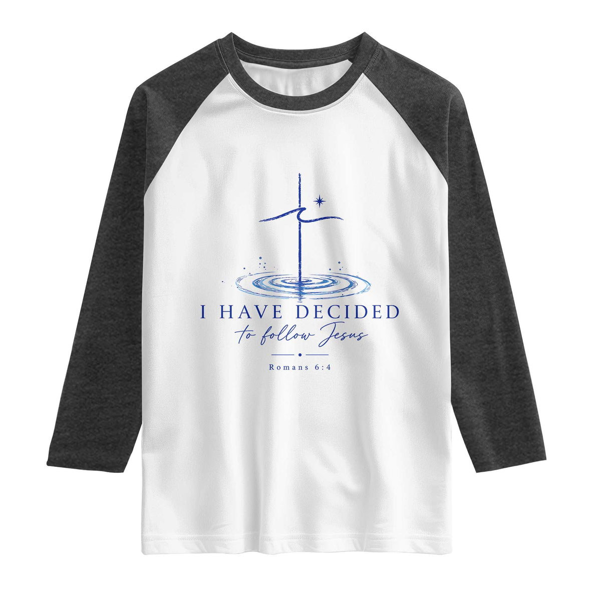 New Believer Raglan Shirt I Have Decided To Follow Jesus In Baptism Cross Water TS10 White Heather Charcoal Print Your Wear