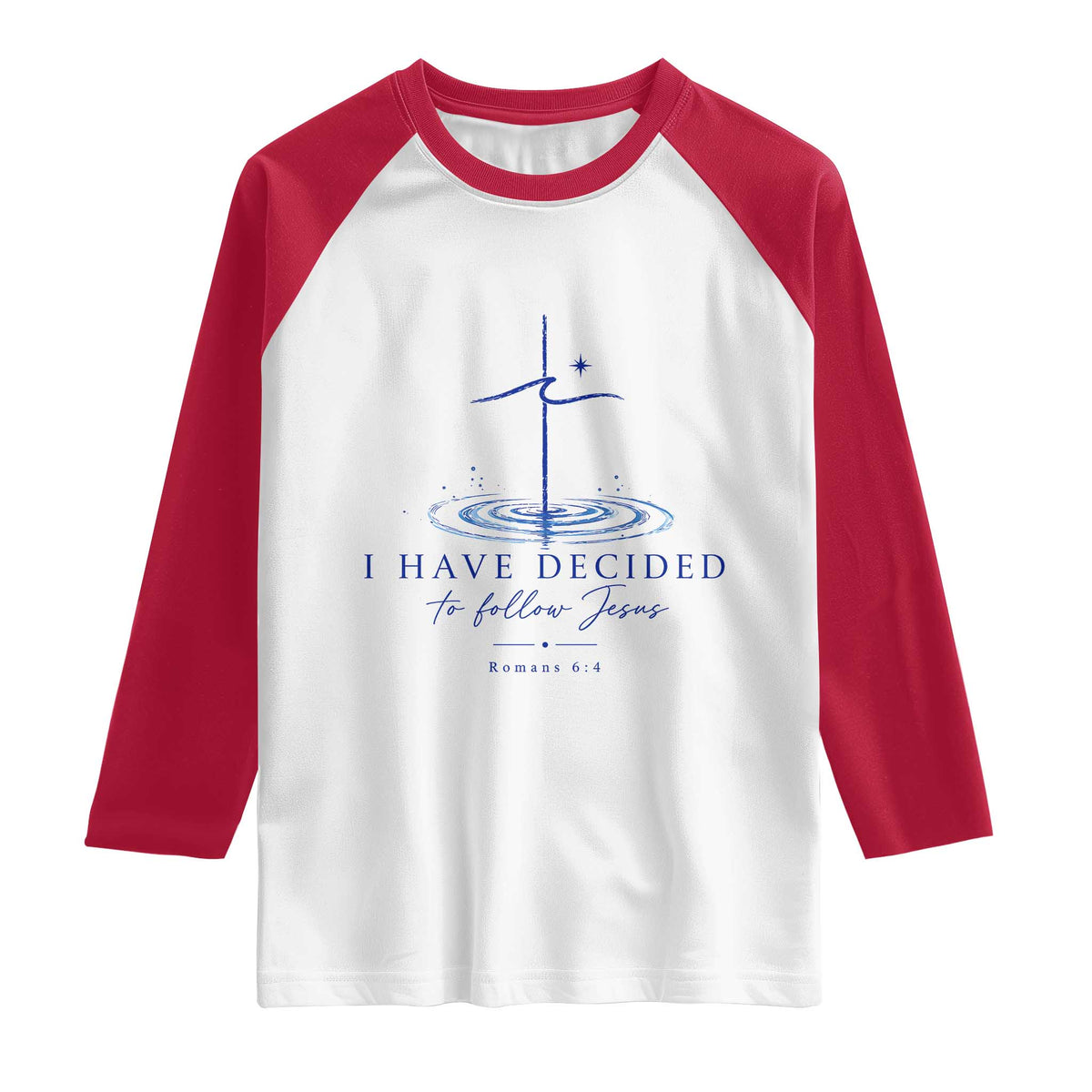New Believer Raglan Shirt I Have Decided To Follow Jesus In Baptism Cross Water TS10 White Red Print Your Wear