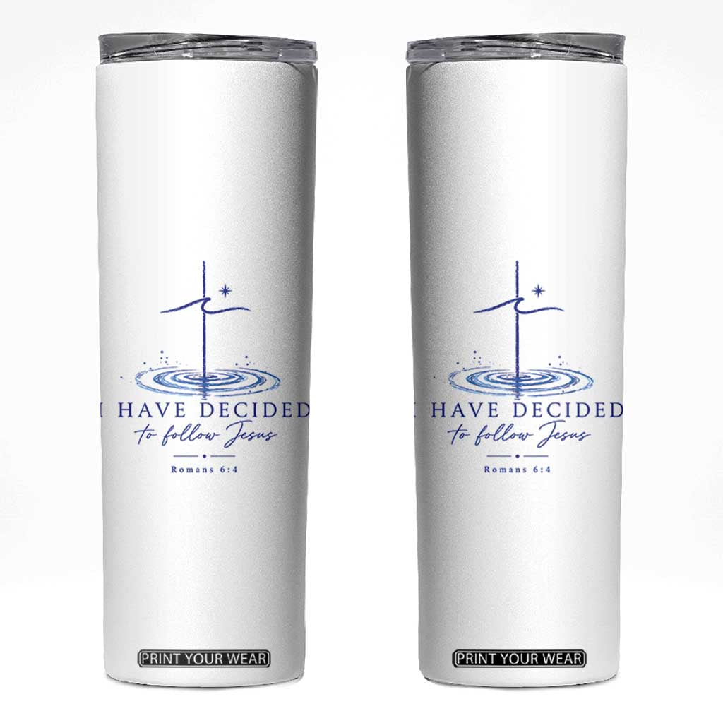 New Believer Skinny Tumbler I Have Decided To Follow Jesus In Baptism Cross Water TS10 White Print Your Wear