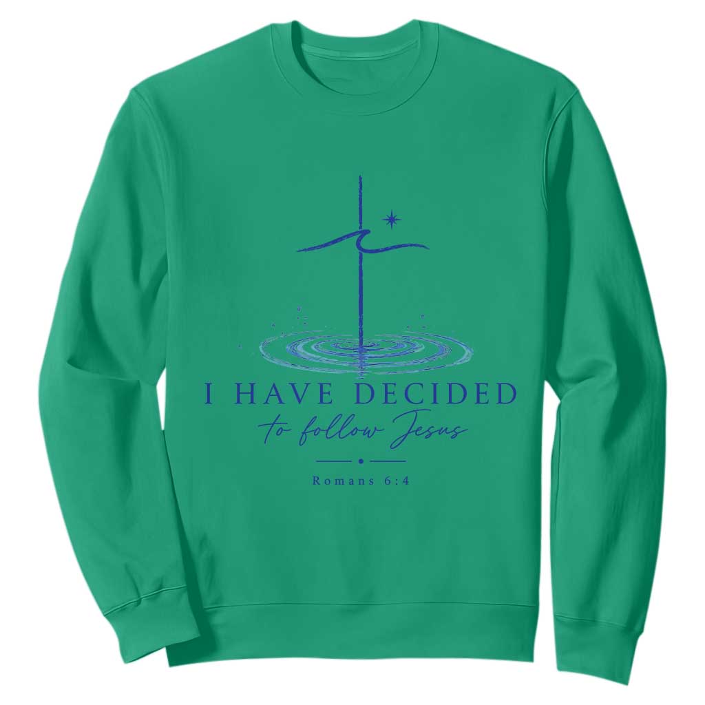 New Believer Sweatshirt I Have Decided To Follow Jesus In Baptism Cross Water TS10 Irish Green Print Your Wear