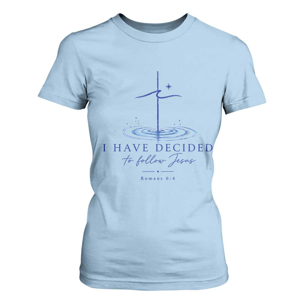 New Believer T Shirt For Women I Have Decided To Follow Jesus In Baptism Cross Water TS10 Light Blue Print Your Wear