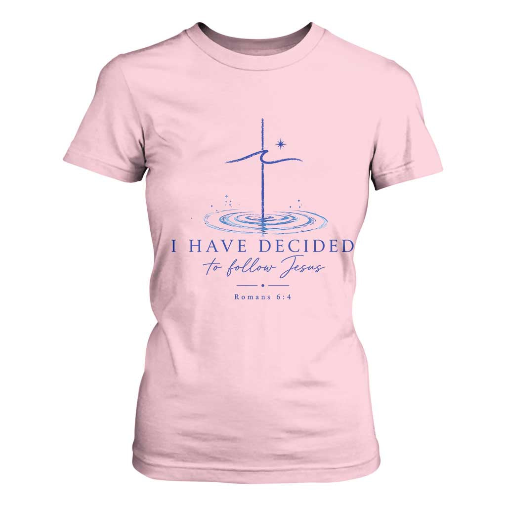 New Believer T Shirt For Women I Have Decided To Follow Jesus In Baptism Cross Water TS10 Light Pink Print Your Wear