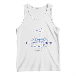 New Believer Tank Top I Have Decided To Follow Jesus In Baptism Cross Water TS10 White Print Your Wear