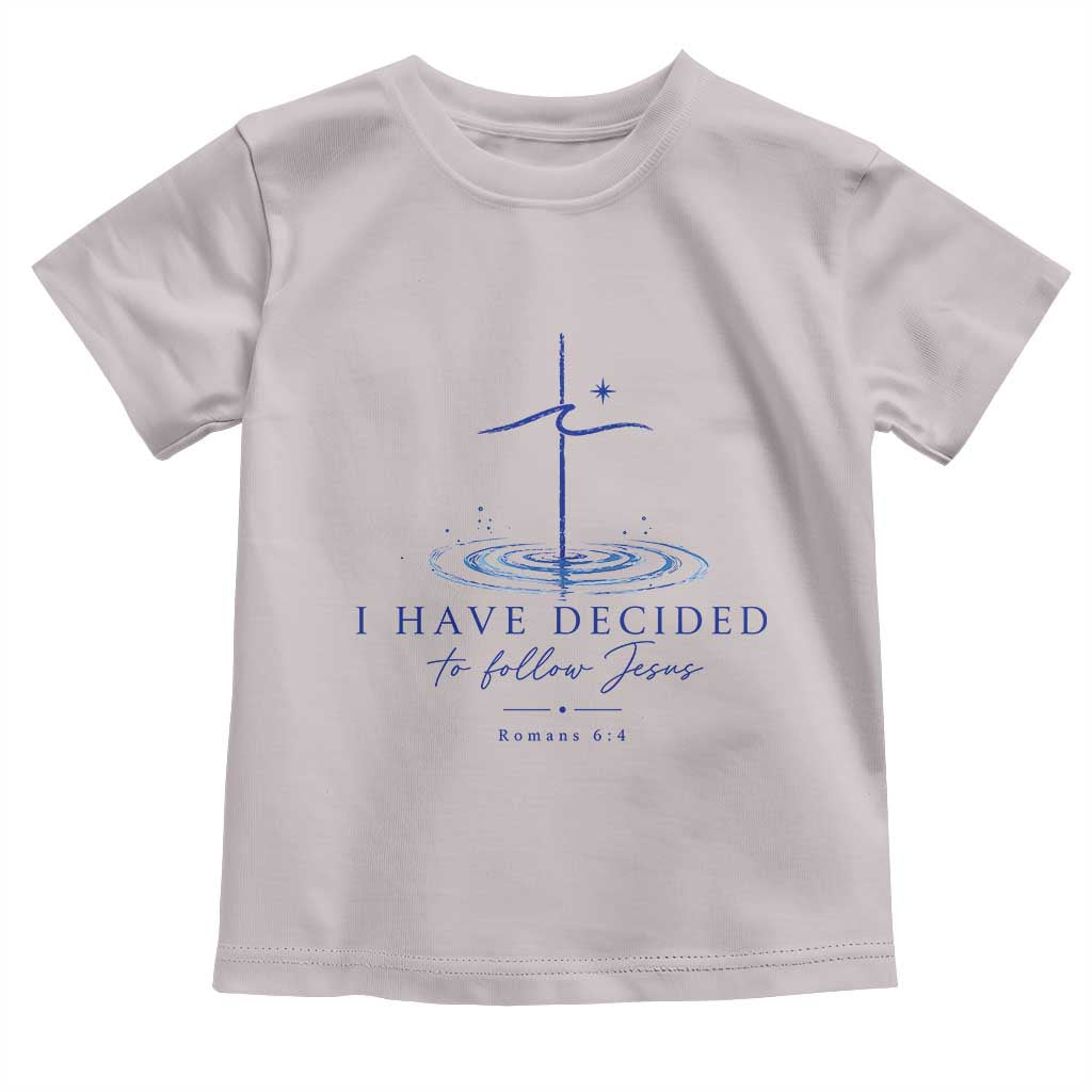New Believer Toddler T Shirt I Have Decided To Follow Jesus In Baptism Cross Water TS10 Ice Gray Print Your Wear