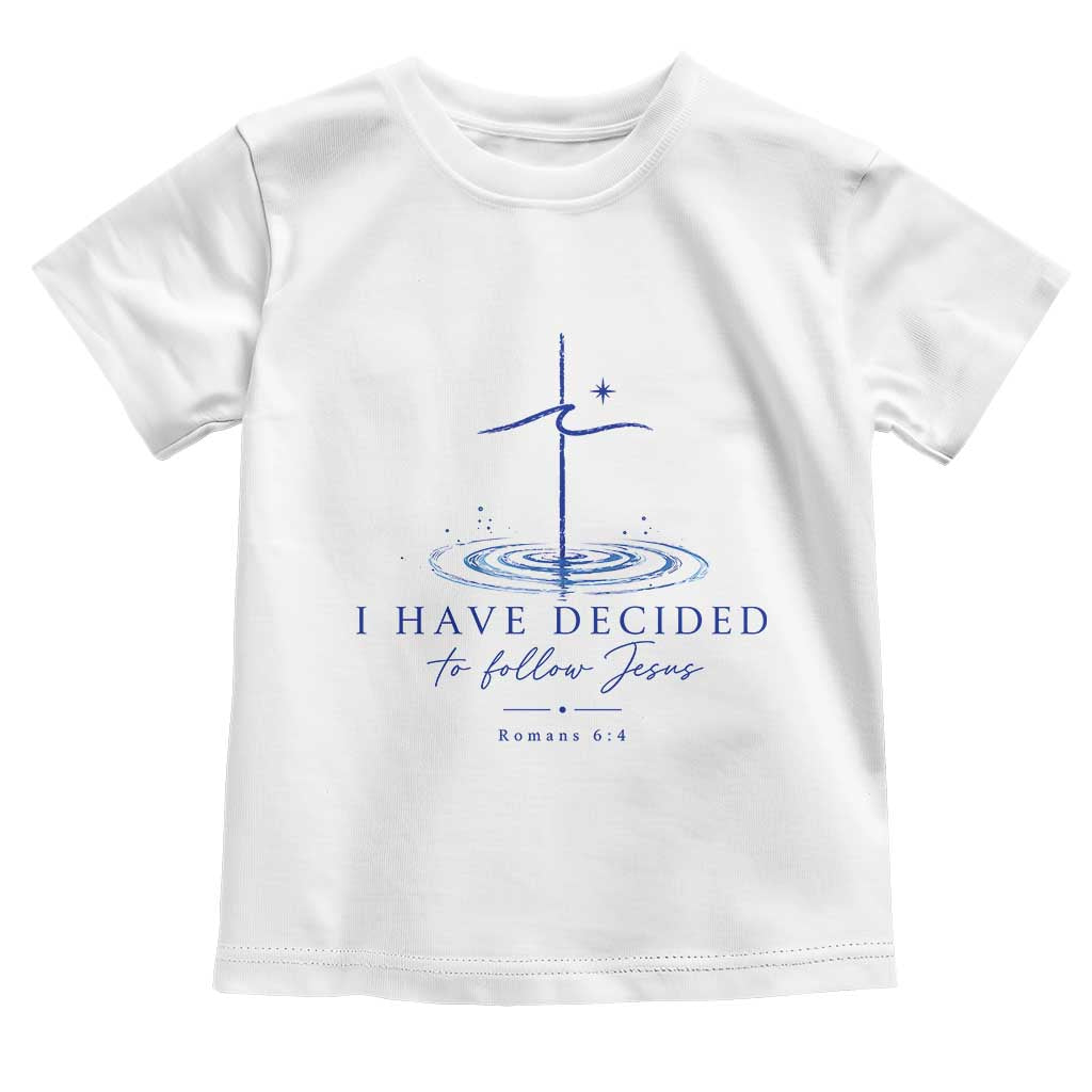New Believer Toddler T Shirt I Have Decided To Follow Jesus In Baptism Cross Water TS10 White Print Your Wear
