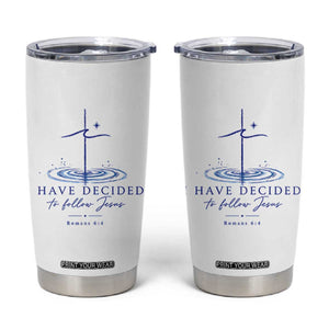 New Believer Tumbler Cup I Have Decided To Follow Jesus In Baptism Cross Water TS10 White Print Your Wear