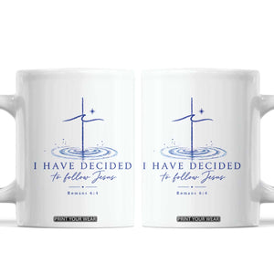 New Believer Coffee Mug I Have Decided To Follow Jesus In Baptism Cross Water TS10 White Print Your Wear