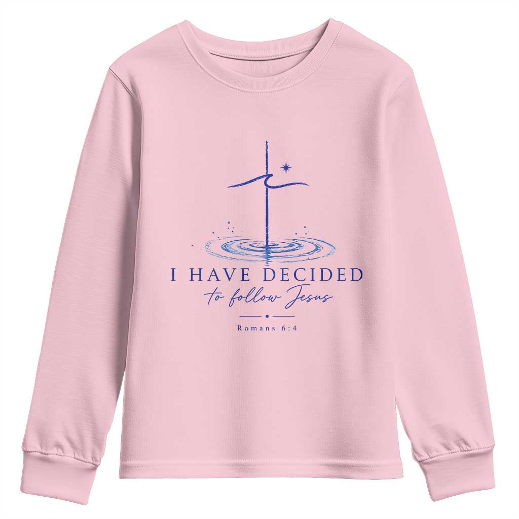 New Believer Youth Sweatshirt I Have Decided To Follow Jesus In Baptism Cross Water TS10 Light Pink Print Your Wear